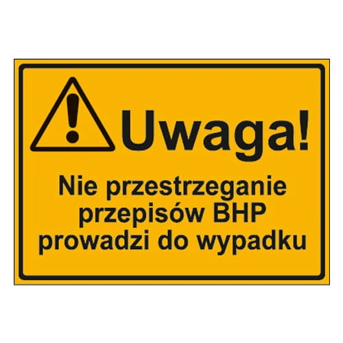 250x350_uwaga_nie_przestrzeganie_przepisow_bhp_prowadzi_do_wypadku.jpg