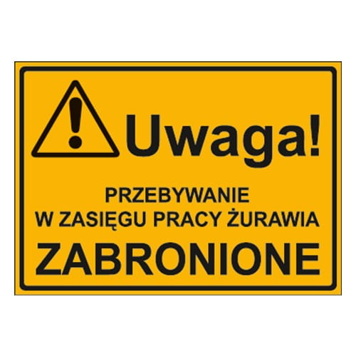 250x350_uwaga_przebywanie_w_zasiegu_pracy_zurawia_zabronione.jpg