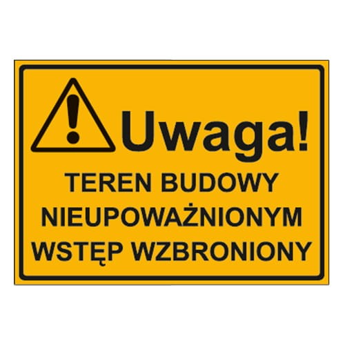 250x350_uwaga_teren_budowy_nieupowaznionym_wstep_wzbroniony.jpg