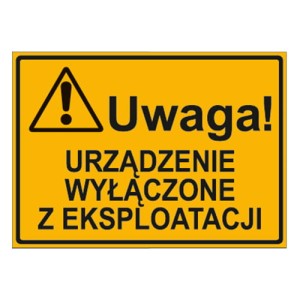 Uwaga! Urządzenie wyłączone z eksploatacji